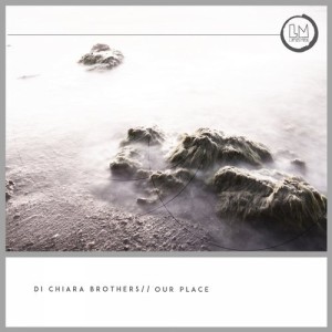Di Chiara Brothers – Our Place [LPS2011]