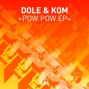 Dole & Kom - Pow Pow EP [FMKDIGI046]