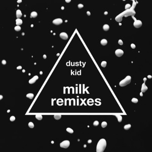 Dusty Kid – Milk (Remixes) [SYSTDIGI32]