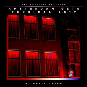 Get Physical Presents: Amsterdam Gets Physical 2017 - Compiled & Mixed by Paris Green [GPMCD181]