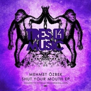Mehmet Özbek – Shut Your Mouth [TR14186]