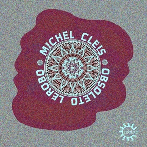 Michel Cleis - Obsoleto Lerobo [REB112]