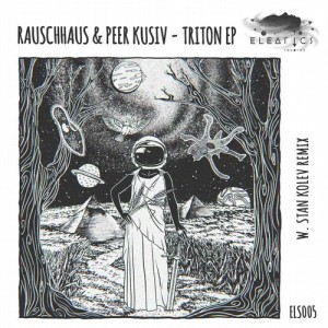 Rauschhaus, Peer Kusiv – Triton EP [ELS005]