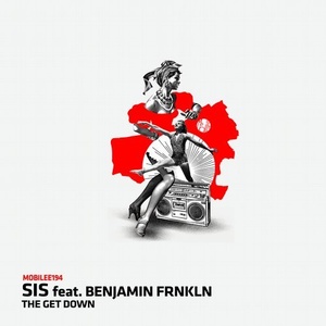 SIS, Benjamin Frnkln - The Get Down [MOBILEE194]