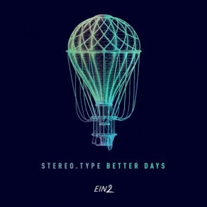 Stereo.type – Better Days [EIN2029]