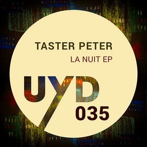 Taster Peter – La Nuit EP [UYD035]