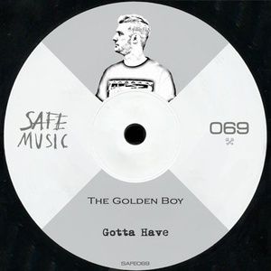The Golden Boy – Gotta Have [SAFE069]