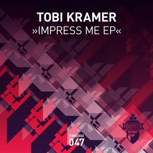 Tobi Kramer - Impress Me EP [FMKDIGI047]