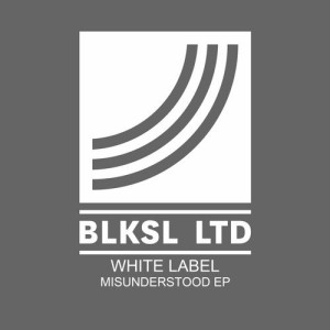 White Label – Misunderstood EP [BLKSL007]
