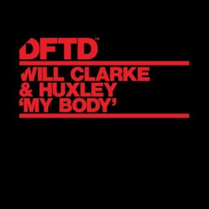 Will Clarke, Huxley – My Body [DFTDS099D]