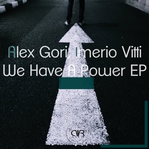 Alex Gori, Imerio Vitti – We Have A Power EP [CWR213]