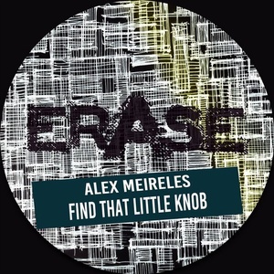 Alex Meireles – Find That Little Knob [ER425]