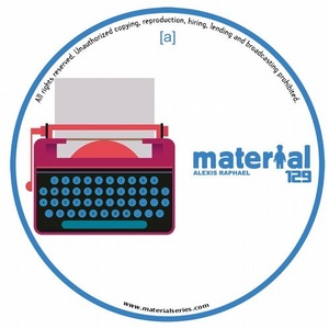 Alexis Raphael – Sticky & Messy EP [MATERIAL129]