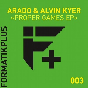 Arado, Alvin Kyer - Proper Games EP [FMKPLUS003]