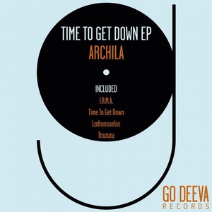 Archila - Time To Get Down EP [GDV1731]