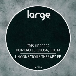 Homero Espinosa, Cris Herrera, Tokita - Unconscious Therapy EP [LAR266]