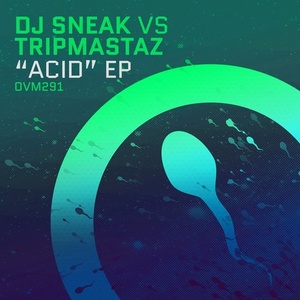 DJ Sneak, Tripmastaz – ACID EP [OVM291]