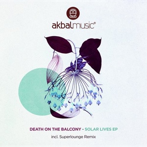 Death on the Balcony – Solar Lives EP [AKBAL139]