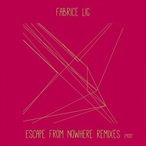 Fabrice Lig – Escape from Nowhere (Remixes) [LM0007]