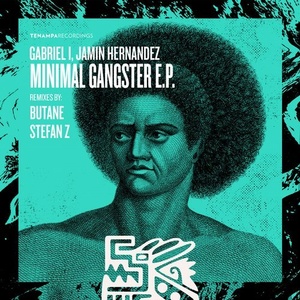 Gabriel I, Jamin Hernandez – Minimal Gangster EP [TENA072]