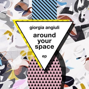 Giorgia Angiuli – Around Your Space EP [SYSTDIGI33]