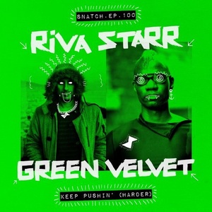 Green Velvet, Riva Starr - Keep Pushin' (Harder) [SNATCH100]