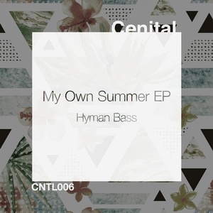 Hyman Bass – My Own Summer [CNTL006]