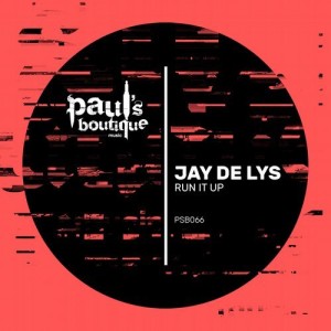Jay de Lys – Run It Up [PSB066]