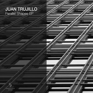 Juan Trujillo – Parallel Shapes EP [CP055D]