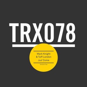Mark Knight & Tuff London - Jus Come [TRX07801Z]