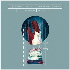 Of Norway – The Loneliest Man In Space Remixed, Part 3: Separation Failure [CNS030XTRA3]