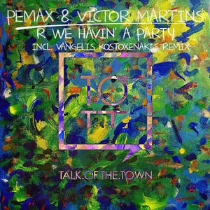 Pemax, Victor Martins – R We Havin’ A Party [TOTT039]