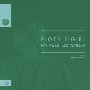 Piotr Figiel, Marie Bernard – My Familiar Dream [HROOM257]