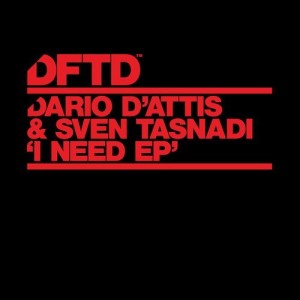 Sven Tasnadi, Dario D’Attis - I Need EP [DFTDS101D]