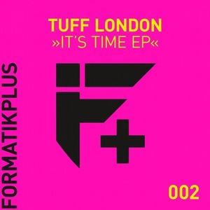 Tuff London - It's Time EP [FMKPLUS002]