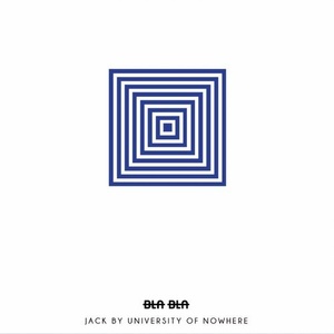 University Of Nowhere – Jack [BLA085]