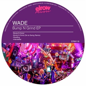 Wade - Bump N Grind [ERM118]