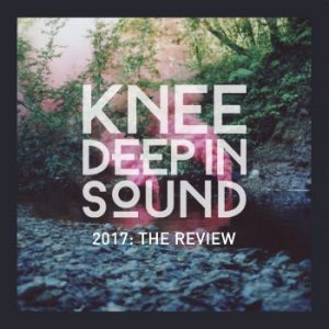 Knee Deep In Sound 2017: The Review