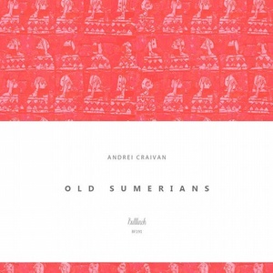 Andrei Craivan – Old Sumerians [BF191]