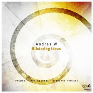 Andres W - Blistering Ideas [PHWE169]