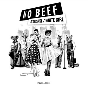 Black Girl / White Girl – No Beef [RSH067]