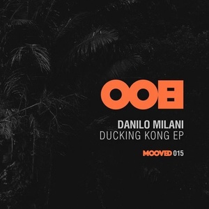 Danilo Milani – Ducking Kong EP [MOOVED015]