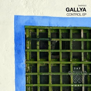 Gallya – Control [SAWH053]