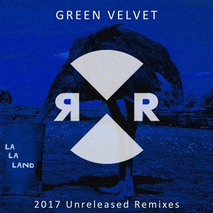 Green Velvet - La La Land 2017 Unreleased Remixes [RR2140]