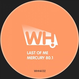 Last Of Me - Mercury 80.1 [WHHA132]