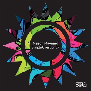 Mason Maynard - Simple Question EP [SOLA02101Z]