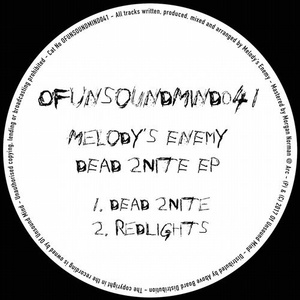 Melody’s Enemy – Dead 2nite EP [OFUNSOUNDMIND041]