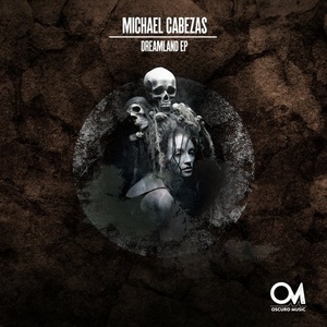 Michael Cabezas – Dreamland EP [OSCM034]