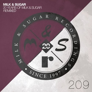 Milk & Sugar - 20 Years of Milk & Sugar Remixed [MSR209]