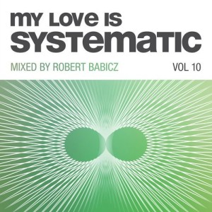 My Love Is Systematic Vol 10 (Compiled and Mixed by Robert Babicz) [4056813085334]